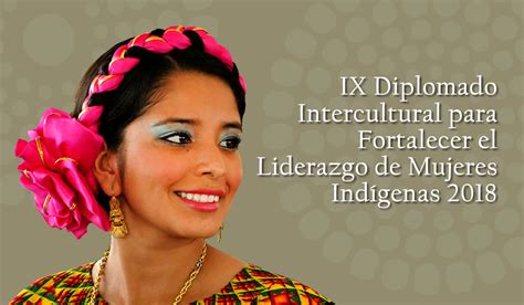 Ix Diplomado Intercultural Para Fortalecer El Liderazgo De Mujeres