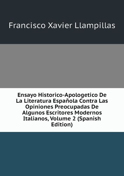 Ensayo Historico Apologetico De La Literatura Espanola Contra Las