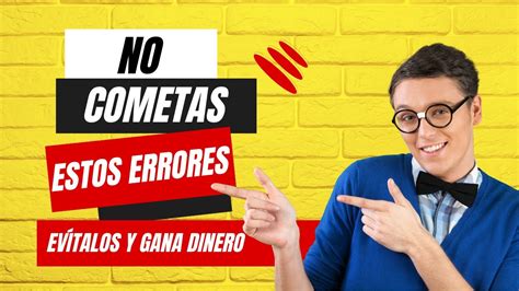 Errores Comunes Que Cometen Los Jóvenes Emprendedores Y Cómo Evitarlos Youtube