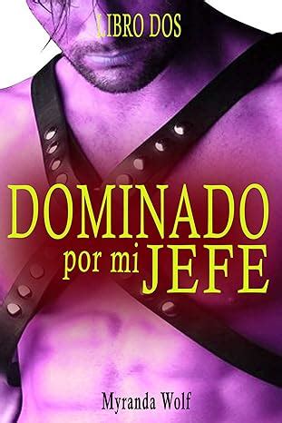Dominado Por Mi Jefe Libro Dos Erotica Gay Bdsm Ebook Wolf Myranda Amazon Es Tienda Kindle