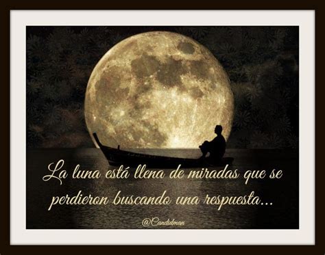 De Qu Est Llena La Luna Luna Llena Frases De Luna Luna