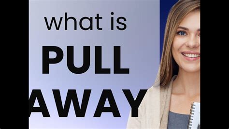 Pull Away • Definition Of Pull Away Youtube