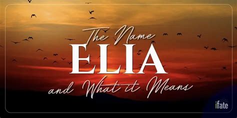 The Meaning Of The Name Elia And Why Numerologists Like It