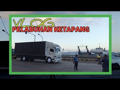 Ternyata Ini Penyebabnya Pelabuhan Ketapang Gilimanuk Buka Tutup Youtube