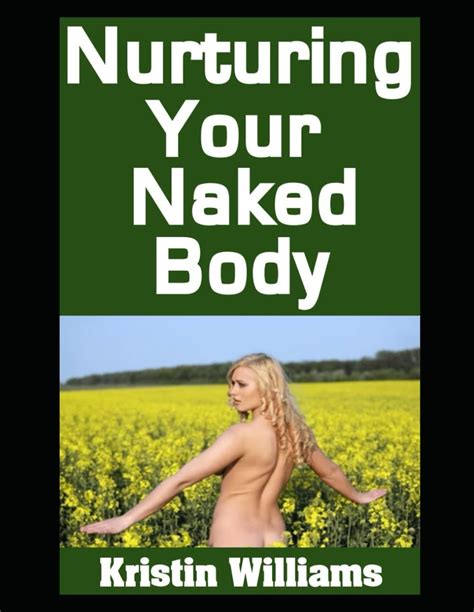 Nurturing Your Naked Body A Holistic Guide To Self Care Wellness And