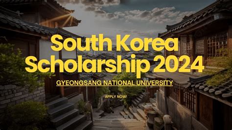 Fully Funded South Korea Scholarship At Gyeongsang National University