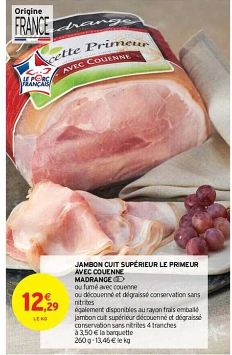 Promo Jambon Cuit Sup Rieur Le Primeur Avec Couenne Madrange Chez