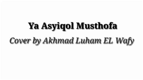 Cover Ya Asyiqol Musthofa By Akhmad Luham El Wafy Youtube