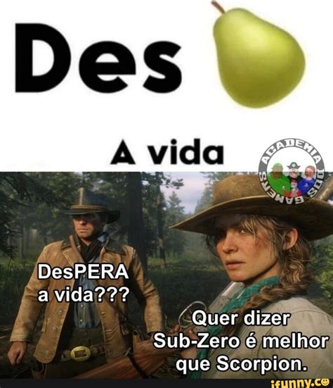DesPERA a vida??? Quer dizer Sub-Zero é melhor que Scorpion. - iFunny ...