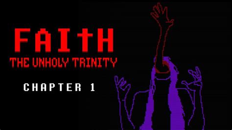 Faith The Unholy Trinity Chapter Youtube