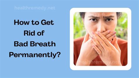 How To Get Rid Of Bad Breath Permanently