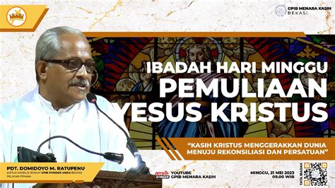 Ibadah Hari Minggu 21 Mei 2023 Gpib Menara Kasih