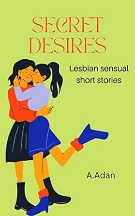 SECRET DESIRES Lesbian Sensual Short Stories Kindle Edition By Adan