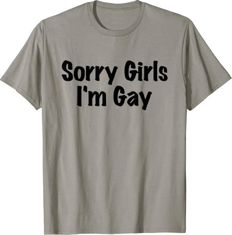 Amazon Sorry Girls I M Gay T Shirt Clothing