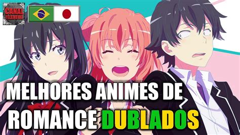 Melhores Animes Dublados De Romance Youtube