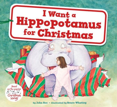 I Want A Hippopotamus For Christmas By John Rox Bruce Whatley