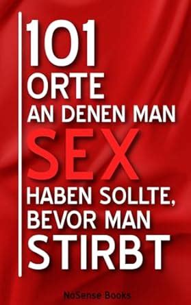 Amazon Orte An Denen Man Sex Haben Sollte Bevor Man Stirbt German Edition Books