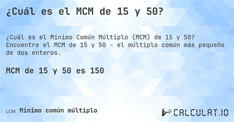 Qual É O Menor Múltiplo De 15 Maior Que 50 - ¿Cuál es el MCM de 15 y 50? - Calculatio