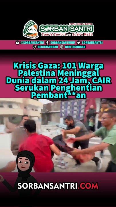 Krisis Gaza 101 Warga Palestina Tewas Dalam 24 Jam CAIR Serukan