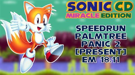 Speedrun Sonic Cd Miracle Edition Palmtree Panic Tails Em