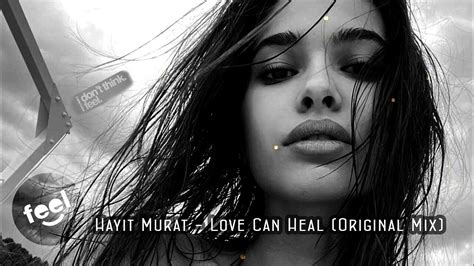 Hayit Murat Love Can Heal Original Mix YouTube