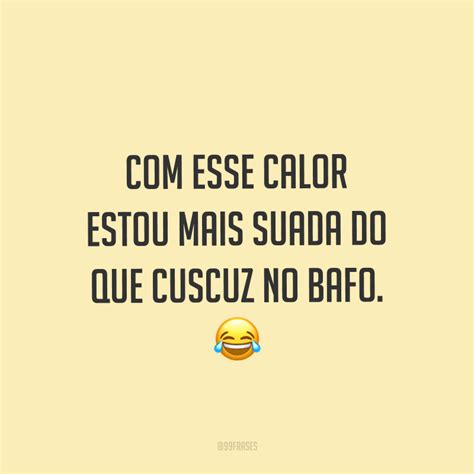 Frases Engracadas De Calor - 45 frases de calor para curtir os dias quentes com alegria