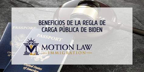 Beneficios de la Regla de Carga Pública de Biden Motion Law Immigration