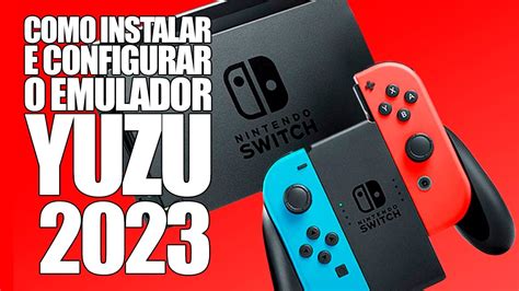 Como Instalar E Configurar O Emulador Yuzu Descubra O Que O