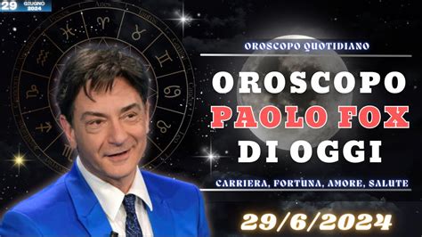 Oroscopo Di Paolo Fox Di Oggi Giugno Cosa Ti Riservano Le