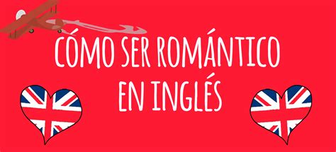 PALABRAS Y EXPRESIONES ROMÁNTICAS EN INGLÉS El Blog de Idiomas