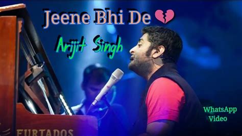 Jeene Bhi De Duniya Humein Arijit Singh Whatsapp Video Jeene Bhi De