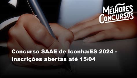 Concurso SAAE de Iconha ES 2024 Inscrições abertas até 15 04