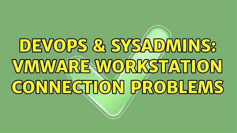 Devops Sysadmins Vmware Workstation Connection Problems Youtube