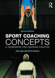 Sport Coaching Concepts A Framework For Coaching Practice John Lyl