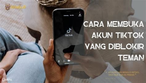 Cara Membuka Akun Tiktok Yang Diblokir Teman Di Ditulis Id