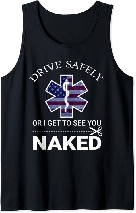 Amazon Drive Safely Or I Get To See You Naked Funny Ems Emr Emt