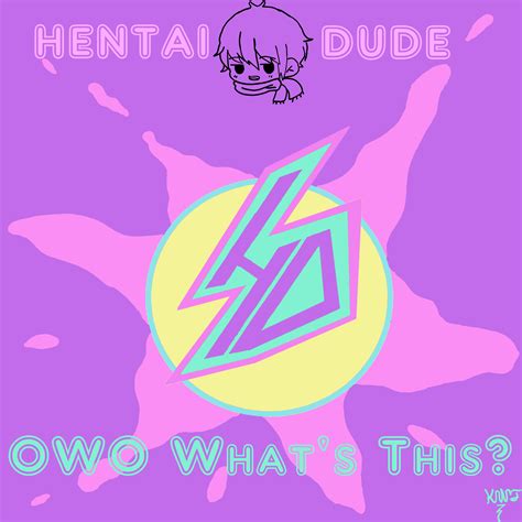 Hentai Dude OWO What S This R Fakealbumcovers