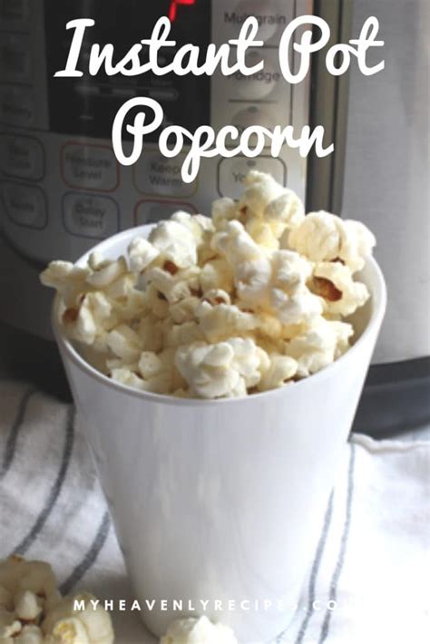 Instant Pot Popcorn Basic Recipe Video My Heavenly Recipes