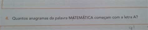 Quantos Anagramas Tem A Palavra Matemática - quantos anagramas da palavra MATEMÁTICA começam com a letra A ...