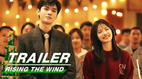 Official Trailer Rising With The Wind Gong Jun X Zhong Chuxi