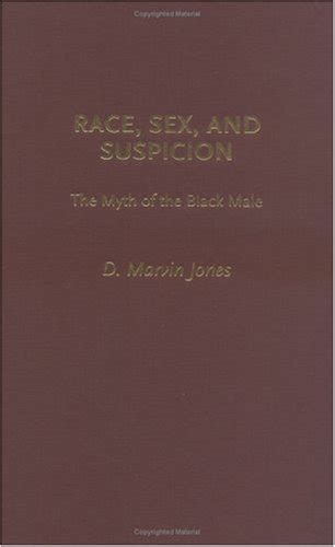 Race Sex And Suspicion The Myth Of The Black Male Ebook Jones D Marvin Amazon Ca Kindle