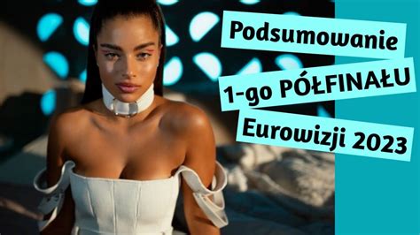 Eurowizja 2023 Pierwszy PÓŁfinaŁ Reakcja Cz2 Youtube