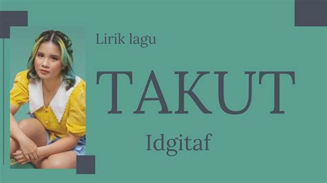 Idgitaf Takut Lirik Youtube