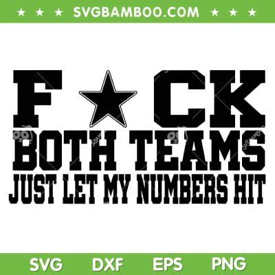 Fuck Both Teams Just Let My Numbers Hit SVG