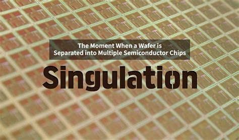 singulation  moment   wafer  separated  multiple