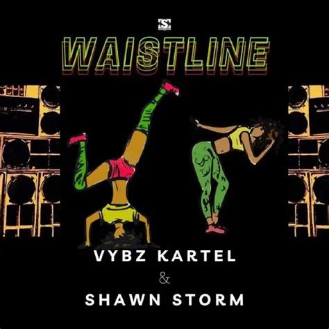 Vybz Kartel Shawn Storm And Dj Karim Waistline