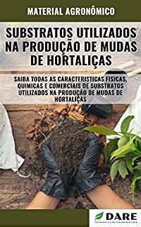 SUBSTRATOS UTILIZADOS NA PRODUÇÃO DE MUDAS DE HORTALIÇAS eBook