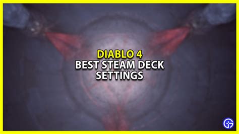 Best Steam Deck Settings For Diablo 4 Gamer Tweak