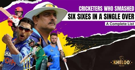 Cricketers Who Smashed Six Sixes in a Single Over: A Complete List - Kheloo