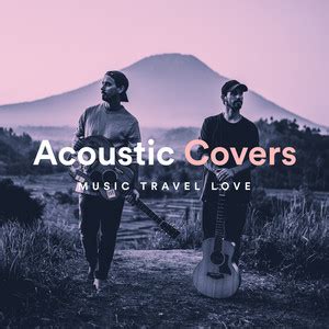 Music Travel Love Acoustic Covers Playlist By Music Travel Love